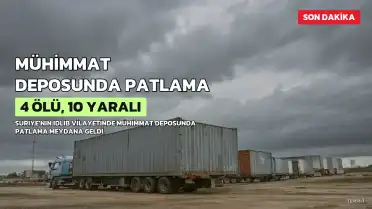 Suriye'de Mühimmat Deposunda Patlama: 4 Ölü, 10 Yaralı