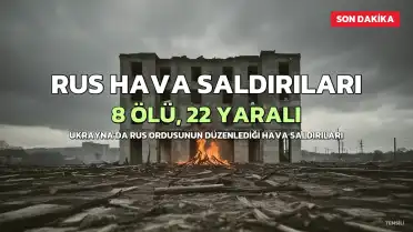 Ukrayna'da Rus Saldırıları: 8 Ölü, 22 Yaralı