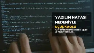 Ulusal Hava Trafiği Kontrol Hizmetleri: Uçuş Kaosunun Nedeni Yazılım Hatası