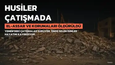 Yemen'de Husilerin Önde Gelen İsmi Firak Muhsin el-Assar ve 6 Koruması Çatışmada Öldürüldü