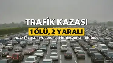 Yozgat Kadışehri'nde Trafik Kazası: 1 Ölü, 2 Yaralı