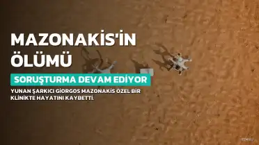 Yunan Şarkıcı Giorgos Mazonakis'in Ölümüyle İlgili Soruşturma Devam Ediyor