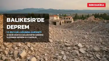 13 Ekim 2026: Balıkesir'de Richter Ölçeği'ne Göre 1.5 Büyüklüğünde Deprem Kaydedildi