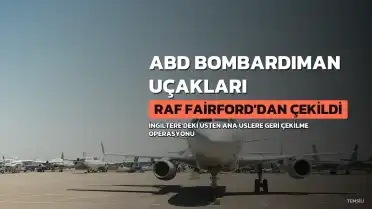 ABD, RAF Fairford Üssü'ndeki Tüm Bombardıman Uçaklarını Ana Üslerine Geri Çekti
