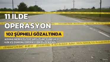 Adana merkezli 'Yıkamacılar' operasyonunda 11 ilde 102 şüpheli gözaltına alındı
