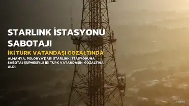 Almanya'da Starlink Sabotajı Şüphesiyle İki Türk Vatandaşı Gözaltına Alındı
