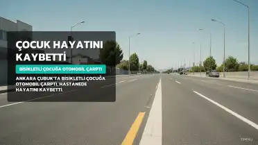Ankara'da Bisikletli Çocuğa Otomobil Çarptı: Küçük Muhammed Hayatını Kaybetti