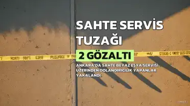 Ankara'da Sahte Beyaz Eşya Servisi Operasyonu: 2 Gözaltı