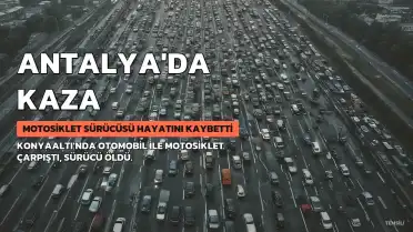 Antalya'da Trafik Kazası: Motosiklet Sürücüsü Hayatını Kaybetti, Otomobil Sürücüsü Tutuklandı