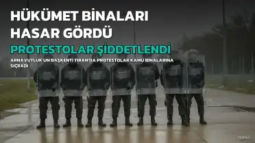 Arnavutluk'ta Protestolar Şiddetlendi: Hükümet Binaları ve Bankalar Hasar Gördü