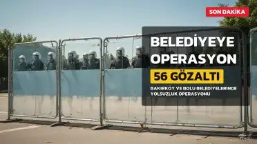 Bakırköy Belediyesi'nde İhaleye Fesat Karıştırma ve İrtikap Soruşturması: 5'i Başkan Yardımcısı 56 Gözaltı
