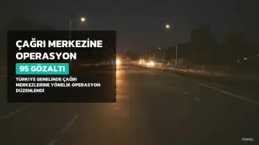 Çağrı Merkezine Operasyon: 95 Gözaltı