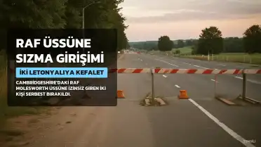 Cambridgeshire'daki RAF Üssüne Sızan İki Letonyalıya Kefaletle Serbest Bırakıldı