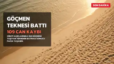 Cibuti Açıklarında Göçmen Teknesi Faciası: 109 Kişi Hayatını Kaybetti, 116 Kişi Kayıp