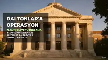 Daltonlar Operasyonu'nda 90 Şüpheliden 76'sı İçin Tutuklama Talebi