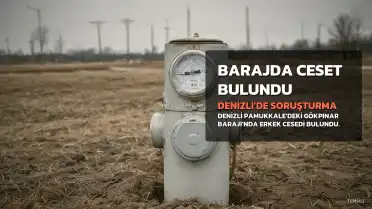 Denizli'de Gökpınar Barajı'nda Erkek Cesedi Bulundu