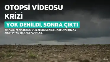 Denizolgun Dosyasında Yeni Gelişmeler: Otopsi Videosu Ortaya Çıktı