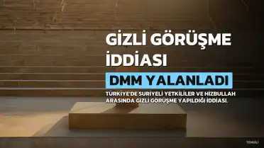 DMM'den Reuters'ın 'Gizli Görüşme' İddiasına Yalanlama