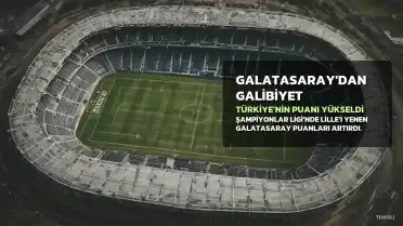 Galatasaray'ın Galibiyetiyle Türkiye'nin UEFA Ülke Puanı Yükseldi