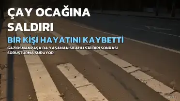 Gaziosmanpaşa'da Çay Ocağına Silahlı Saldırı: Bir Kişi Hayatını Kaybetti, Bir Şüpheli Yakalandı