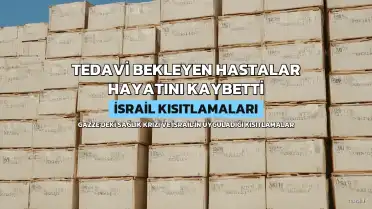 Gazze'de İsrail Kısıtlamaları Nedeniyle 2027 Hasta Hayatını Kaybetti