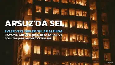 Hatay Arsuz'da Sağanak ve Dolu Nedeniyle Ev ve İş Yerleri Sular Altında Kaldı