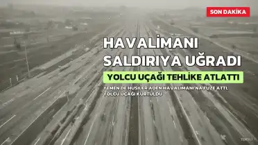 Husiler Aden Havalimanı'na füze attı, yolcu uçağı tehlike atlattı