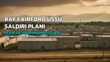 İngiltere Başbakanı Burnham: RAF Fairford Üssü'ne Yönelik Plan İran Devrim Muhafızları'ndan Geldi