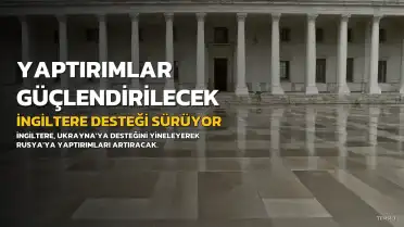 İngiltere, Ukrayna'ya Desteğini Sürdürüyor: Yaptırımlar Güçlendirilecek