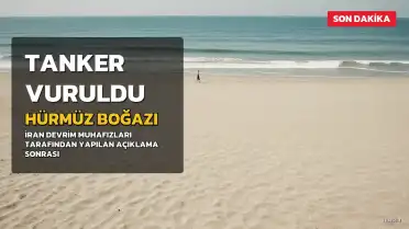 İran Devrim Muhafızları: Hürmüz Boğazı'nda Üçüncü Süper Tanker Vuruldu