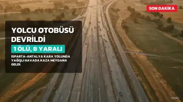 Isparta-Antalya kara yolunda yolcu otobüsü devrildi: 1 ölü, 8 yaralı