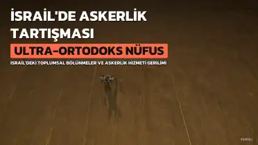 İsrail'de Askerlik Hizmeti Tartışması: Ülkenin Geleceğini Şekillendirebilir mi?