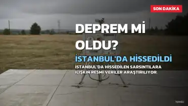 İstanbul'da Deprem Hissedildi mi? Son Gelişmeler ve Resmi Kayıtlar
