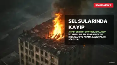 İstanbul'da Sel Felaketi: Kayıp A.D.'in Otomobili Bulundu, Arama Çalışmaları Sürüyor