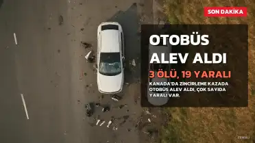 Kanada'da Zincirleme Kazada Otobüs Alev Aldı: 3 Ölü, 19 Yaralı