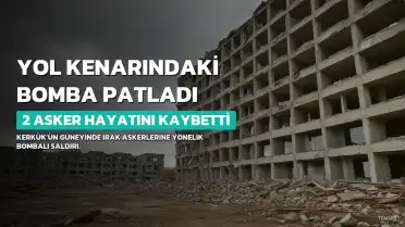 Kerkük'ün güneyinde bombalı saldırı: 2 Irak askeri hayatını kaybetti