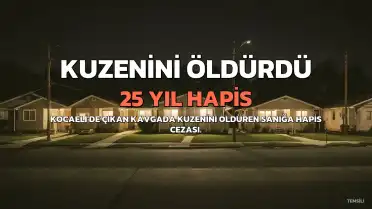 Kocaeli'de Kuzen Cinayeti Davasında Karar: F.T.'ye 25 Yıl Hapis Cezası