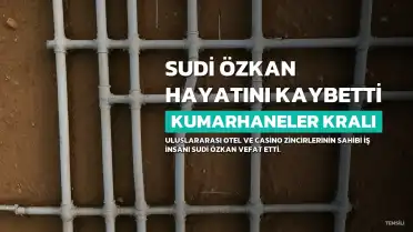 Kumarhaneler Kralı Sudi Özkan Hayatını Kaybetti