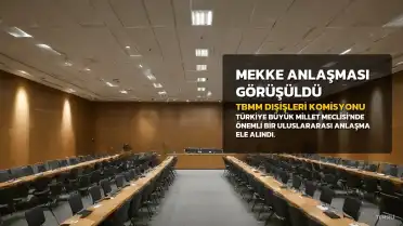 Mekke Anlaşması Taslağı TBMM Dışişleri Komisyonu'nda Görüşüldü