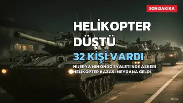 Nijerya'da Askeri Helikopter Düştü: 32 Kişi Bulunuyordu
