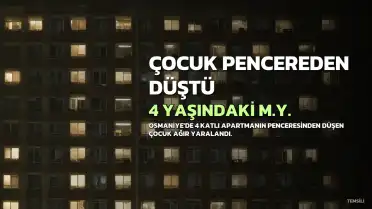 Osmaniye'de 4 Yaşındaki Çocuk Pencereden Düşerek Ağır Yaralandı