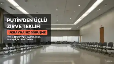 Putin'den Üçlü Zirve Teklifi: Ukrayna Hariç Trump ve Şi ile Görüşme Önerisi
