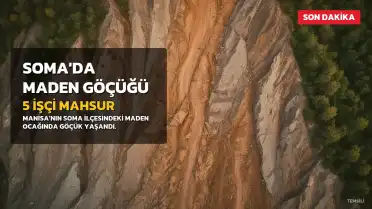 Soma'da Maden Ocağında Göçük: 5 İşçi Kurtarılmayı Bekliyor