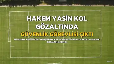 Süper Lig hakemi Y.K.'un güvenlik görevlisi olduğu ortaya çıktı