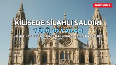 Ürdün'de Kilise Saldırısı: En Az 7 Ölü, 10 Yaralı