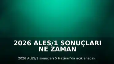 2026 ALES/1 Sonuçları Ne Zaman Açıklanacak?
