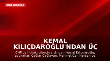 Kemal Kılıçdaroğlu'ndan Üç Avukatı Azletme Hamlesi