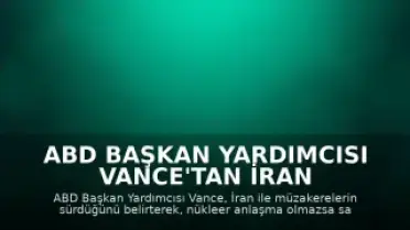 ABD Başkan Yardımcısı Vance'tan İran ve Avrupa'ya İlişkin Açıklamalar