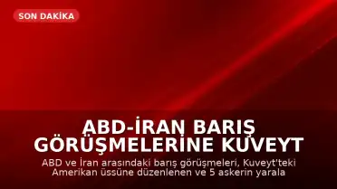ABD-İran Barış Görüşmelerine Kuveyt Saldırısı Gölgesi