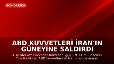 ABD Kuvvetleri İran'ın Güneyine Saldırdı